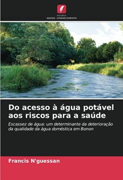 portada Do Acesso à Água Potável aos Riscos Para a Saúde: Escassez de Água: Um Determinante da Deterioração da Qualidade da Água Doméstica em Bonon (en Portugués)