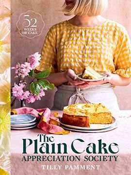 portada The Plain Cake Appreciation Society: 52 Weeks of Cake (en Inglés)