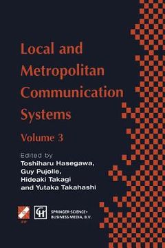 portada Local and Metropolitan Communication Systems: Proceedings of the Third International Conference on Local and Metropolitan Communication Systems (en Inglés)