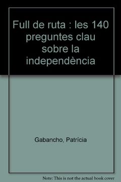 portada Full de ruta : les 140 preguntes clau sobre la independència