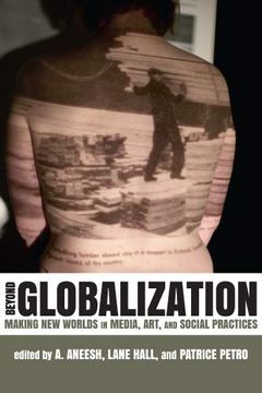 portada Beyond Globalization: Making new Worlds in Media, Art, and Social Practices (New Directions in International Studies) (in English)