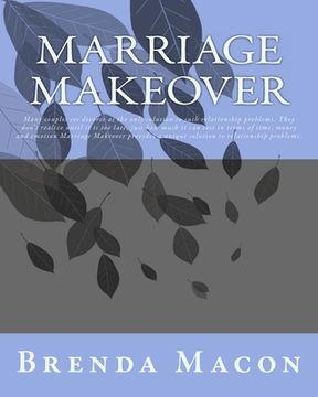 portada Marriage Makeover: Many couples see divorce as the only solution to such relationship problems. They don't realize until it is too late, (en Inglés)