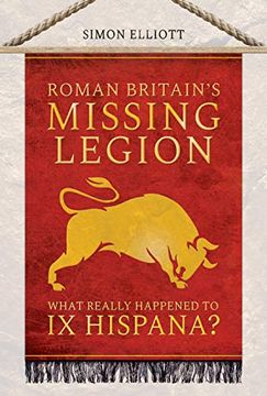 portada Roman Britain's Missing Legion: What Really Happened to IX Hispana? (en Inglés)