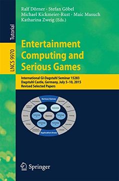 portada Entertainment Computing and Serious Games: International Gi-Dagstuhl Seminar 15283, Dagstuhl Castle, Germany, July 5-10, 2015, Revised Selected Papers (en Inglés)