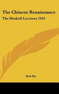 portada the chinese renaissance: the haskell lectures 1933