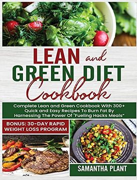 portada Lean and Green Diet Cookbook: Complete Lean and Green Cookbook With 300+ Quick and Easy Recipes to Burn fat by Harnessing the Power of "Fueling Hacks Meals" Bonus: 30-Day Rapid Weight Loss Program (in English)