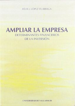 Ampliar La Empresa. Condicionantes Financieros de La Inversión