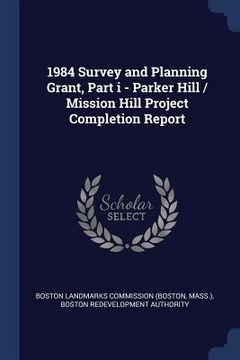 portada 1984 Survey and Planning Grant, Part i - Parker Hill / Mission Hill Project Completion Report (en Inglés)