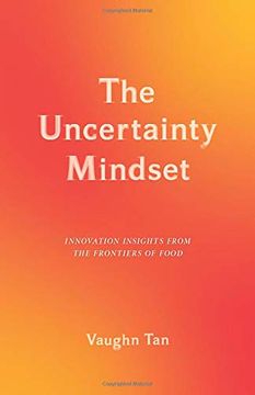 portada The Uncertainty Mindset: Innovation Insights From the Frontiers of Food (en Inglés)