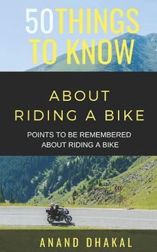 portada 50 Things to Know about Riding a Bike: Points to Be Remembered about Riding a Bike (in English)