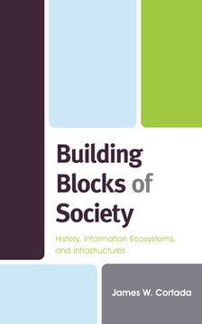 portada Building Blocks of Society: History, Information Ecosystems and Infrastructures