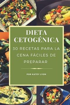 portada Dieta Cetogenica: 30 Recetas Para La Cena Faciles De Preparar