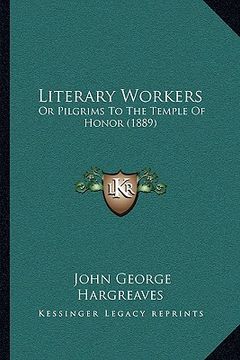 portada literary workers: or pilgrims to the temple of honor (1889)