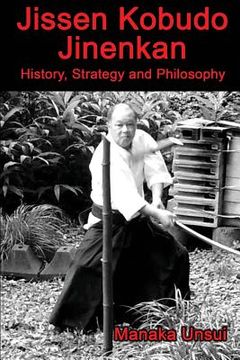 portada Jissen Kobudo Jinenkan: History, Strategy and Philosophy (en Inglés)