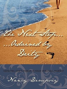 portada the next step...ordained by deity: exposing god's power in your spiritual journey
