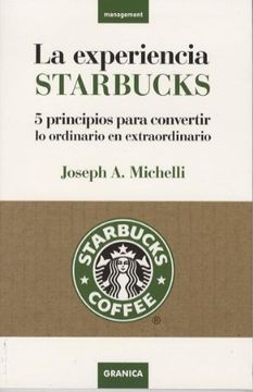 portada La Experiencia Starbucks: 5 Principios Para Convertir lo Ordinario en Extraordinario