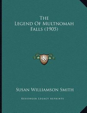 portada the legend of multnomah falls (1905) (en Inglés)