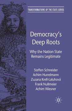 portada Democracy's Deep Roots: Why the Nation State Remains Legitimate (en Inglés)
