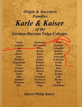portada Origin & Ancestors Familes Karle & Kaiser of the German-Russian Volga Colonies (en Inglés)