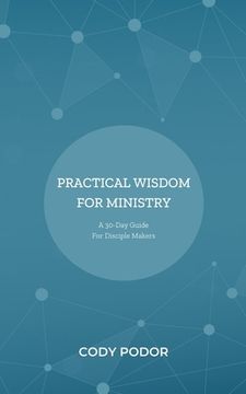 portada Practical Wisdom for Ministry: A 30-Day Guide for Disciple Makers (en Inglés)