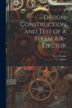 portada Design, Construction and Test of a Steam Air-Ejector (en Inglés)