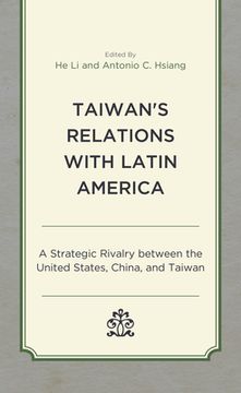 portada Taiwan's Relations with Latin America: A Strategic Rivalry Between the United States, China, and Taiwan (en Inglés)