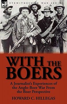 portada with the boers: a journalist's experiences of the anglo-boer war from the boer perspective (en Inglés)