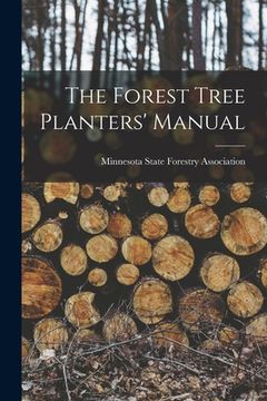 portada The Forest Tree Planters' Manual (en Inglés)