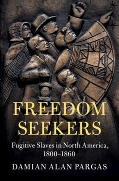 portada Freedom Seekers: Fugitive Slaves in North America, 1800–1860 (Cambridge Studies on the American South) (en Inglés)