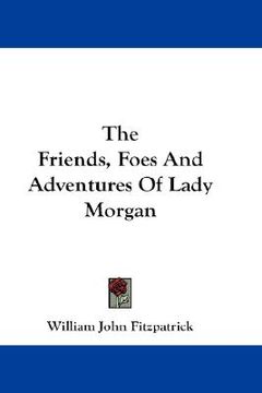 portada the friends, foes and adventures of lady morgan (en Inglés)