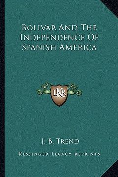portada bolivar and the independence of spanish america (en Inglés)
