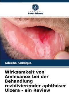 portada Wirksamkeit von Amlexanox bei der Behandlung rezidivierender aphthöser Ulzera - ein Review (in German)