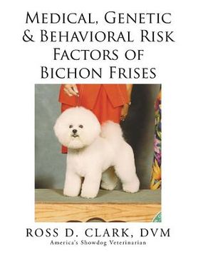 portada Medical, Genetic & Behavioral Risk Factors of Bichon Frises (en Inglés)