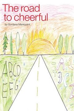 portada The Road to Cheerful: The story of the new cure for dyslexics / spectrum learners (en Inglés)
