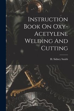 portada Instruction Book On Oxy-acetylene Welding And Cutting