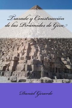 portada Trazado y Construcción de las Pirámides de Giza