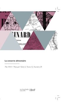 portada La Conserve Alimentaire: Bulletin de Vulgarisation Théorique Et Pratique de Fabrication (in French)