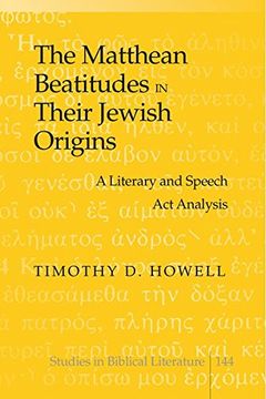 portada The Matthean Beatitudes in Their Jewish Origins: A Literary and Speech ACT Analysis (in English)