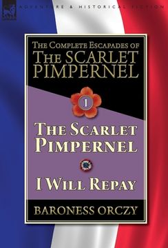 portada The Complete Escapades of The Scarlet Pimpernel-Volume 1: The Scarlet Pimpernel & I Will Repay