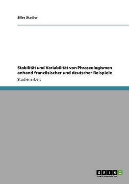portada Stabilität und Variabilität von Phraseologismen anhand französischer und deutscher Beispiele (German Edition)