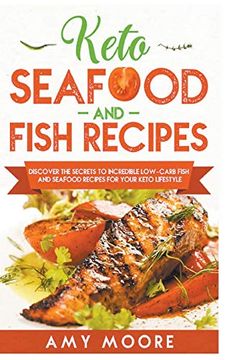 portada Keto Seafood and Fish Recipes Discover the Secrets to Incredible Low-Carb Fish and Seafood Recipes for Your Keto Lifestyle (in English)