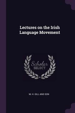 portada Lectures on the Irish Language Movement (en Inglés)