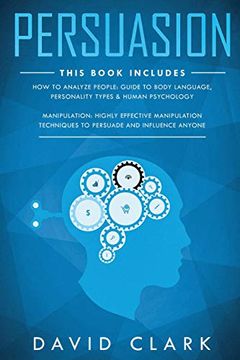 portada Persuasion: 2 Manuscripts-Manipulation: Highly Effective Manipulation Techniques to Persuade and Influence Anyone, how to Analyze People: Guide to. (Psychotherapy & Psychology) (Volume 2) (en Inglés)