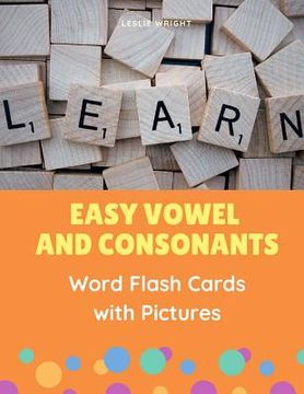 portada Easy Vowel and Consonants Word Flash Cards with Pictures: Practice reading, tracing, writing, spelling and blending sounds with basic English sight wo (en Inglés)