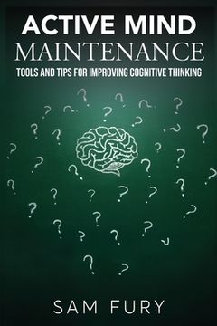 portada Active Mind Maintenance: Tools and Tips for Improving Cognitive Thinking