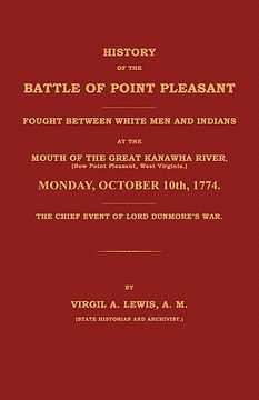 portada history of the battle of point pleasant fought between white men and indians at the mouth of the great kanawha river (now point pleasant, west ... 177 (en Inglés)