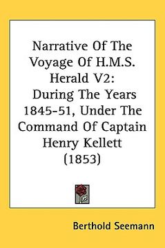 portada narrative of the voyage of h.m.s. herald v2: during the years 1845-51, under the command of captain henry kellett (1853) (in English)