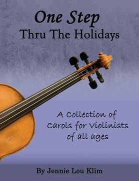 portada One Step Thru the Holidays: A collection of familiar Christmas carols and holiday songs for the violin. The music can be played in unison or with (en Inglés)