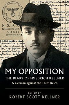portada My Opposition: The Diary of Friedrich Kellner - a German Against the Third Reich (en Inglés)