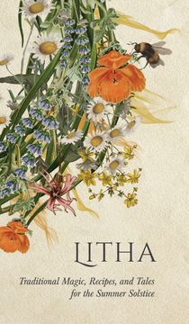 Litha. Traditional Magic, Recipes, and Tales for the Summer Solstice (en Inglés)